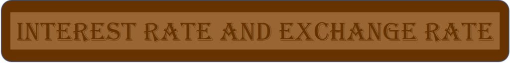 INTEREST RATE AND EXCHANGE RATE