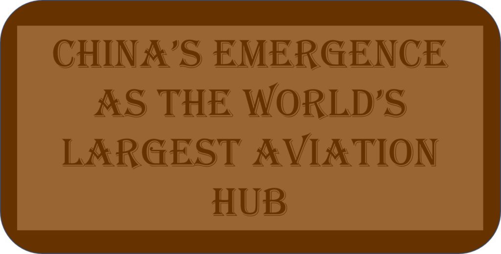 China’s Emergence As The World’s Largest Aviation Hub