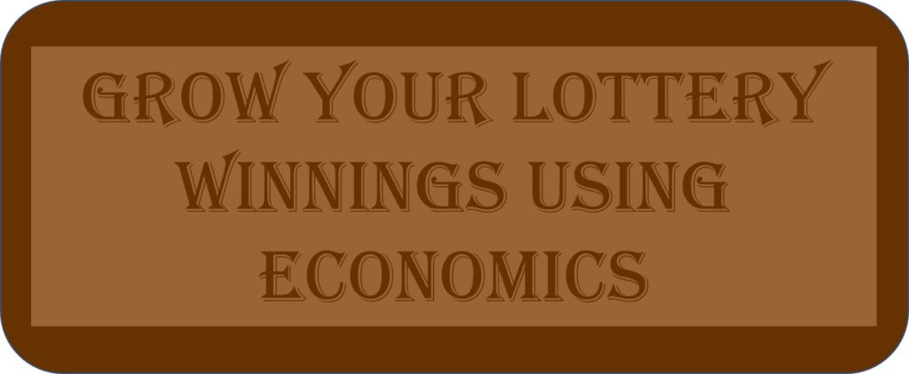 Grow Your Lottery Winnings Using Economics