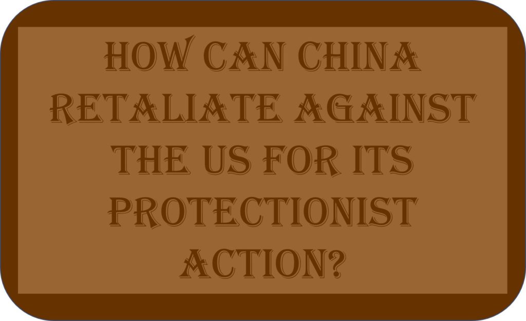 How Can China Retaliate Against The US For Its Protectionist Action?