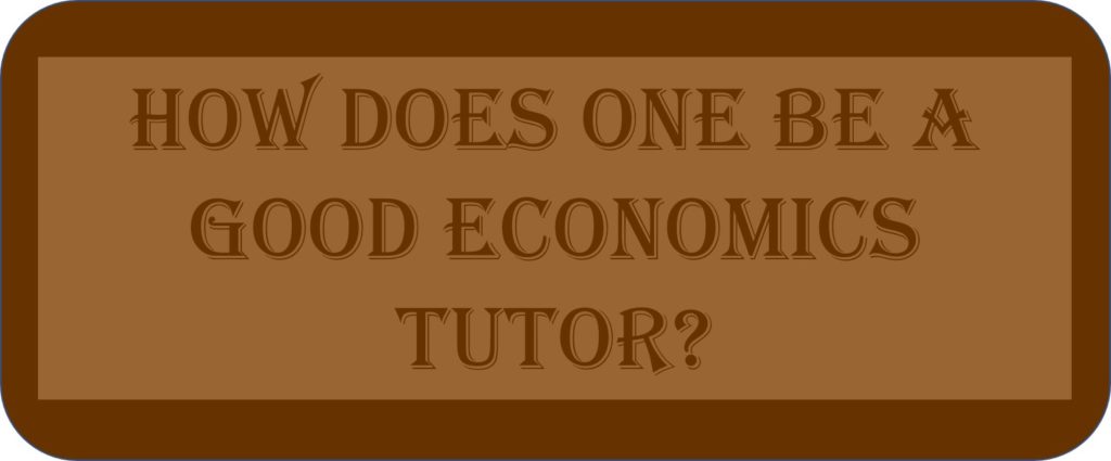 How Does One Be A Good Economics Tutor?