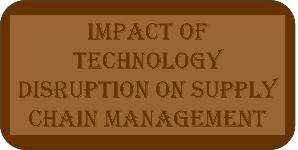 Impact Of Technology Disruption On Supply Chain Management