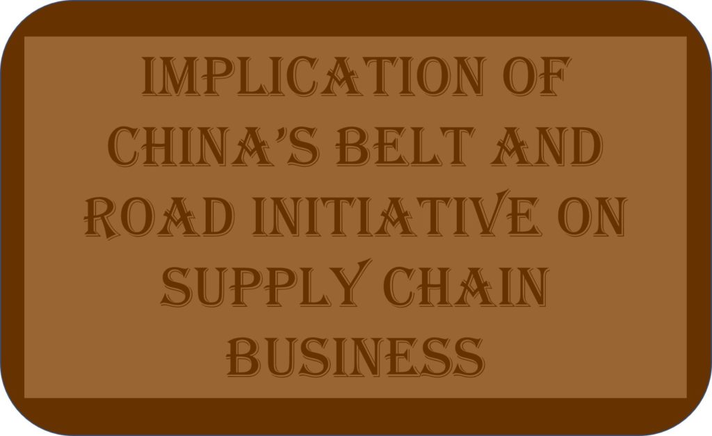 Implication Of China’s Belt And Road Initiative On Supply Chain Business