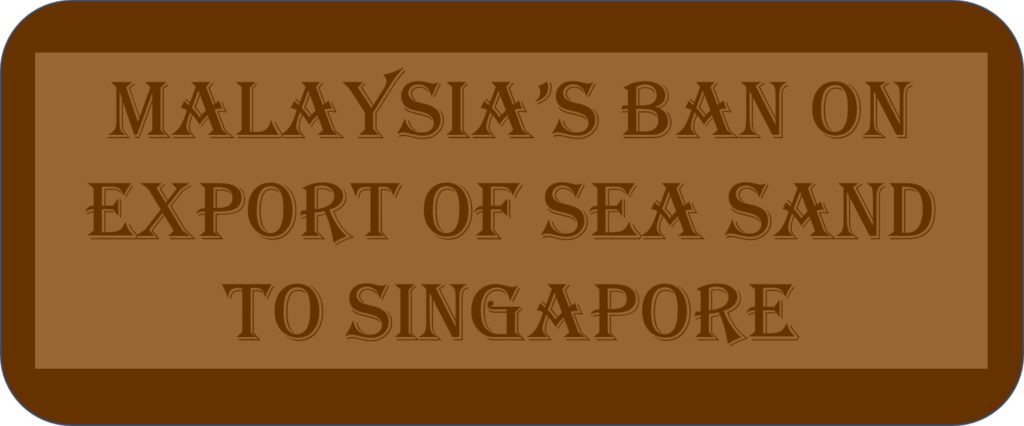 Malaysia’s Ban On Export Of Sea Sand To Singapore