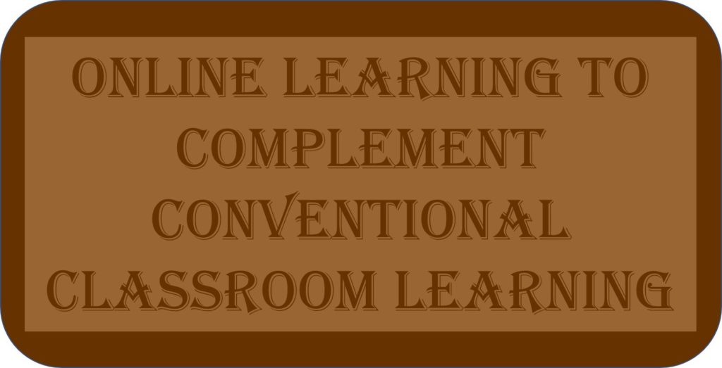 Online Learning To Complement Conventional Classroom Learning