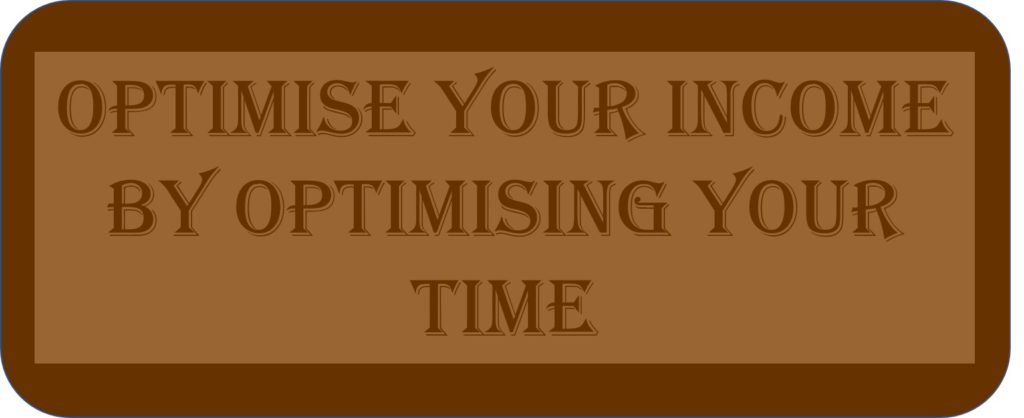 Optimise Your Income By Optimising Your Time
