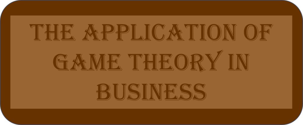 The Application Of Game Theory In Business
