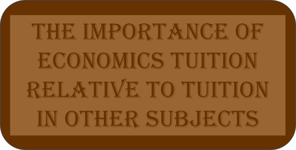 The Importance Of Economics Tuition Relative To Tuition In Other Subjects