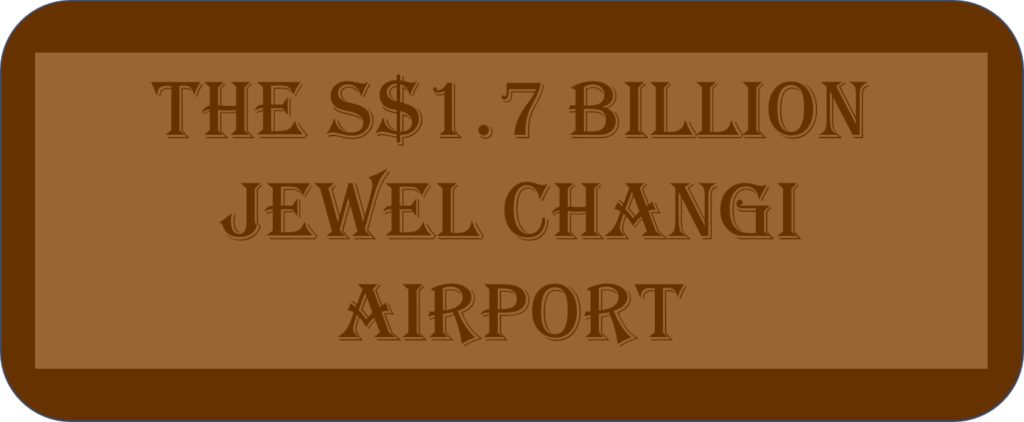 The S$1.7 Billion Jewel Changi Airport
