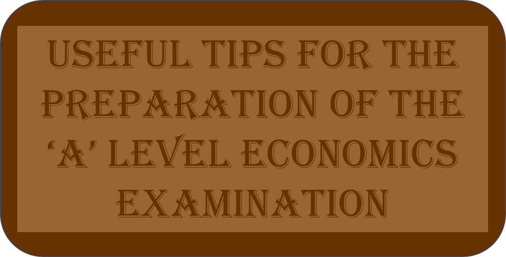 Useful Tips For The Preparation Of The ‘A’ Level Economics Examination