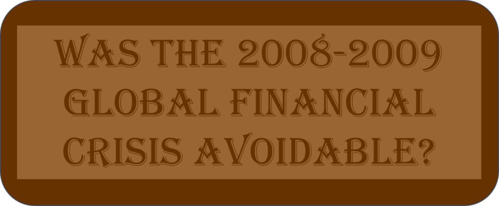 Was The 2008-2009 Global Financial Crisis Avoidable?